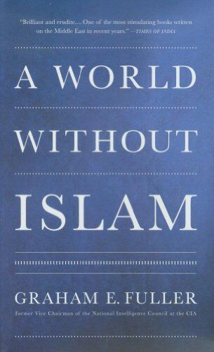 Fuller, Graham E. - A World Without Islam - Preis vom 16.10.2026 11:41:07 h