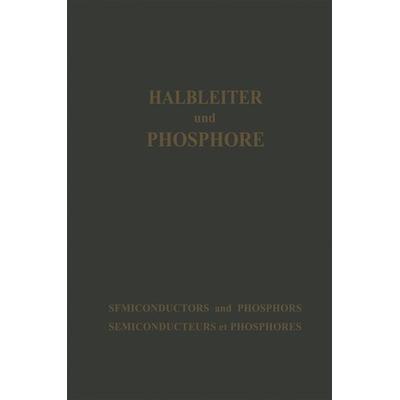 Halbleiter und Phosphore / Semiconductors and Phosphors / Semiconducteurs et Phosphores, Taschenbuch von Michael Schön,Heinrich Welker, Vieweg &