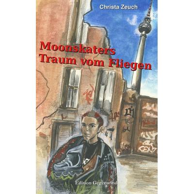 Moonskaters Traum vom Fliegen, Taschenbuch von Christa Zeuch, BoD – Books on Demand, 978-3-7322-3131-7