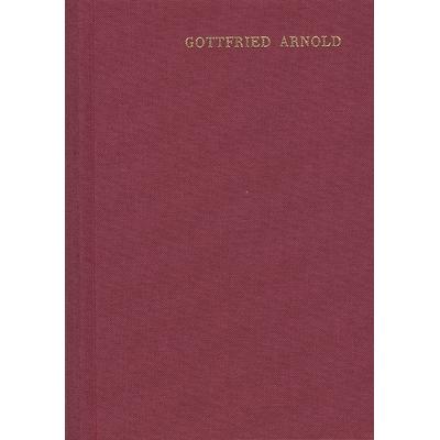 Gottfried Arnold: Hauptschriften / Band 1. Das Geheimnis der göttlichen Sophia oder Weisheit, Gebundene Ausgabe von Gottfried Arnold,