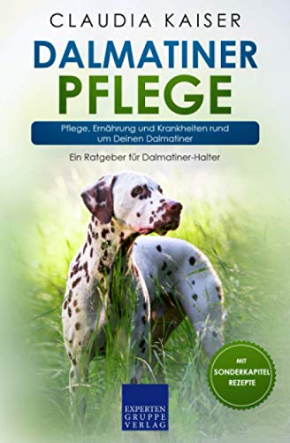 Claudia Kaiser - Dalmatiner Pflege: Pflege, Ernährung und Krankheiten rund um Deinen Dalmatiner (Dalmatiner Band, Band 3) - Preis vom 13.10.2026 19:28:25 h