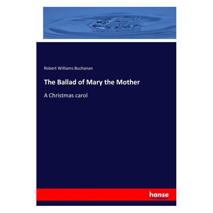 Hansebooks The Ballad of Mary the Mother (Englisch, Softcover, Robert Williams Buchanan) (55911494)