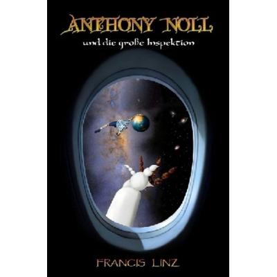 Anthony Noll / Anthony Noll und die große Inspektion, Taschenbuch von Francis Linz, Epubli, 978-3-7450-8966-0