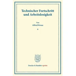 Technischer Fortschritt und Arbeitslosigkeit., Fachbücher von Alfred Kruse