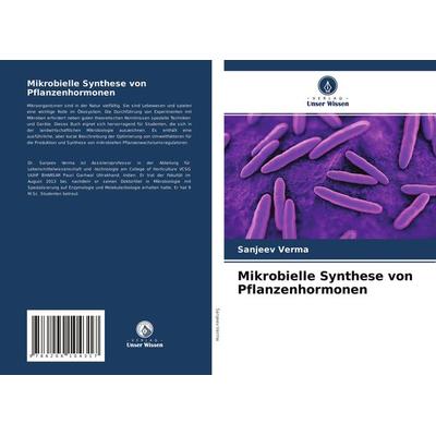 Mikrobielle Synthese von Pflanzenhormonen, Taschenbuch von Sanjeev Verma, Verlag Unser Wissen, 978-620-4-10431-7