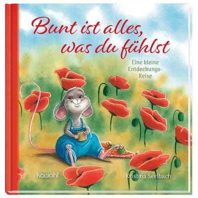 Bunt ist alles, was du fühlst, Gebundene Ausgabe von Kristina Seelbach, Kawohl Verlag GmbH & Co. KG, 978-3-86338-354-1