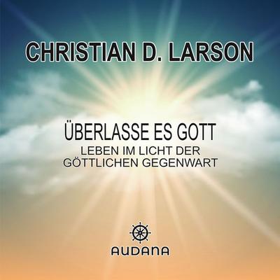 Christian Larson - Überlasse es Gott - Christian Larson, Audio, 9783966250962