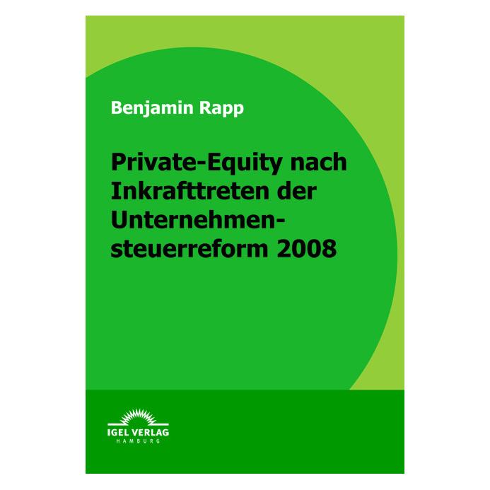 Igel Records Private-Equity nach Inkrafttreten der Unternehmensteuerreform 2008 (Deutsch, Softcover, Benjamin Rapp) (55582078)