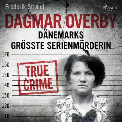 Dagmar Overby: Dänemarks größte Serienmörderin - Frederik Strand, Audio, 9788726737899