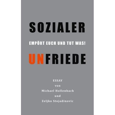 Sozialer Unfriede, Taschenbuch von Michael Hollenbach,Zeljko Stojadinovic, BoD – Books on Demand, 978-3-7448-7198-3