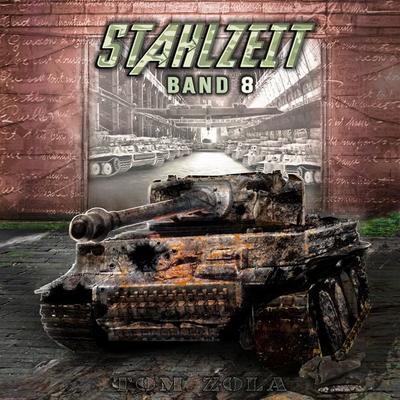 STAHLZEIT Band 8: 'Die Bombe' – Der andere 2. Weltkrieg (Stahlzeit - Alternativweltgeschichte über einen anderen 2. Weltkrieg) - Tom Zola, Audio,