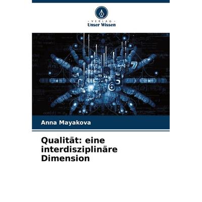 Qualität: eine interdisziplinäre Dimension, Taschenbuch von Anna Mayakova, Verlag Unser Wissen, 978-620-8-17299-2