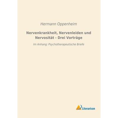 Nervenkrankheit, Nervenleiden und Nervosität - Drei Vorträge, Taschenbuch von Hermann Oppenheim, Literaricon, 978-3-95697-681-0