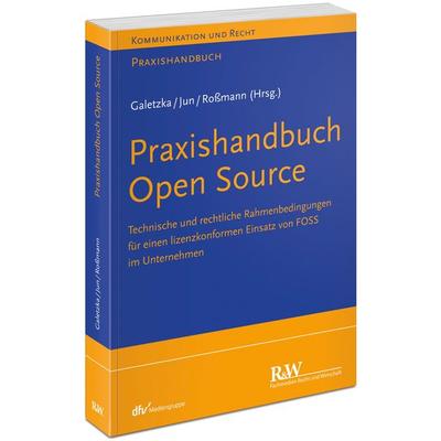 Praxishandbuch Open Source, Taschenbuch von Christian Galetzka,Chan-jo Jun,Yvonne Rossmann, Fachmedien Recht und Wirtschaft in Deutscher Fachverlag