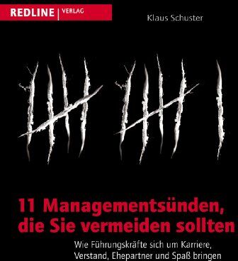 Klaus Schuster - 11 Managementsünden, die Sie vermeiden sollten: Wie Führungskräfte sich um Karriere, Verstand, Ehepartner und Spaß bringen - Preis vom 19.10.2026 19:33:35 h