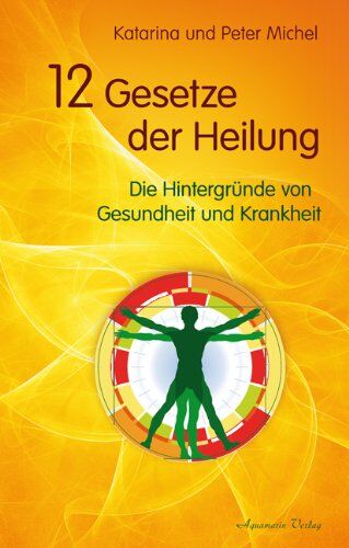 Katarina Michel - 12 Gesetze der Heilung - Die Hintergründe von Gesundheit und Krankheit - Preis vom 11.10.2026 03:10:56 h
