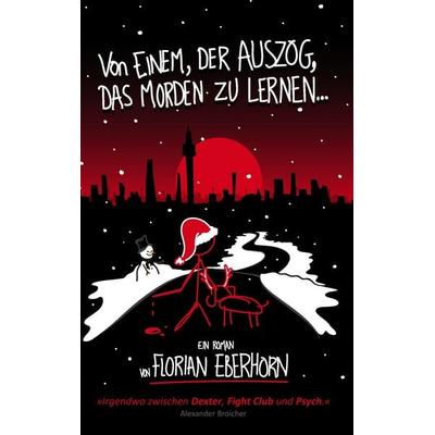 Von einem, der auszog, das Morden zu lernen..., Taschenbuch von Florian Eberhorn, BoD – Books on Demand, 978-3-7386-4552-1