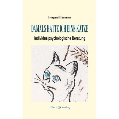 Damals hatte ich eine Katze, Gebundene Ausgabe von Irmgard Hammers, Ihleo verlag, 978-3-96666-053-2