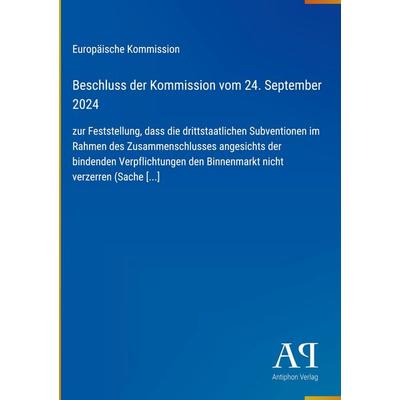 Beschluss der Kommission vom 24. September 2024, Gebundene Ausgabe von Europäische Kommission, Antiphon Verlag, 978-3-387-96573-5