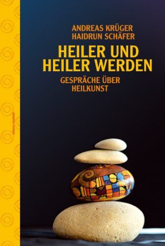 Andreas Krüger - Heiler und heiler werden: Gespräche über Heilkunst. Edition Herzschlag - Preis vom 09.10.2026 07:28:09 h