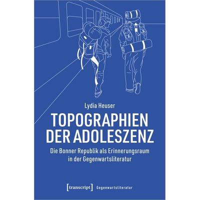 Topographien der Adoleszenz, Taschenbuch von Lydia Heuser, Transcript, 978-3-8376-6132-3