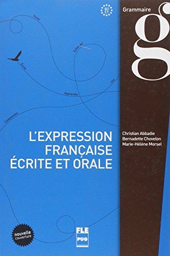 Christian Abbadie - L'expression française écrite et orale, B2-C1 : renforcement pour l'expression écrite et orale, grammaire & style - Preis vom 09.10.2026 07:28:09 h