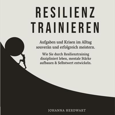 Resilienz trainieren - Johanna Herdwart, Audio, 4061707763175