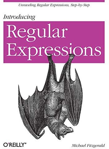 Michael Fitzgerald - Introducing Regular Expressions: Unraveling Regular Expressions, Step-By-Step - Preis vom 09.10.2026 07:28:09 h