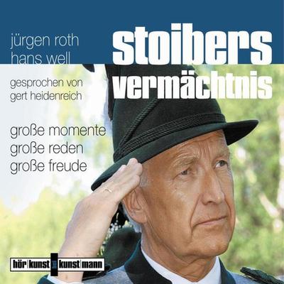 Stoibers Vermächtnis - Große Momente, große Reden, große Freude - Jürgen Roth, Audio, 4057664032249