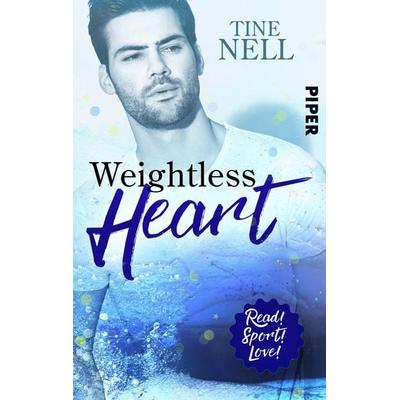 Weightless Heart, Taschenbuch von Tine Nell, Piper Taschenbuch, 978-3-492-50283-2