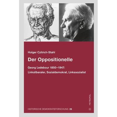 Der Oppositionelle, Taschenbuch von Holger Czitrich-Stahl, Metropol-Verlag, 978-3-86331-741-6