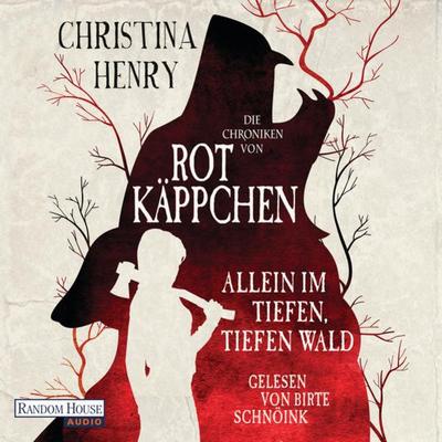 Die Chroniken von Rotkäppchen - Allein im tiefen, tiefen Wald - Christina Henry, Audio, 9783837160079