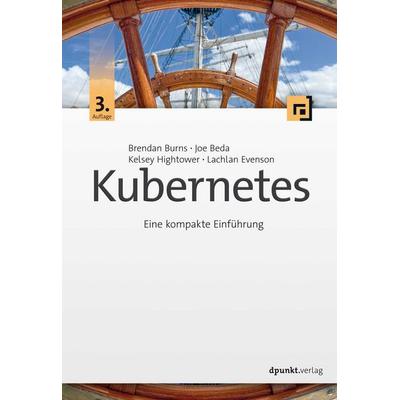 Kubernetes, Taschenbuch von Brendan Burns,Joe Beda,Kelsey Hightower,Lachlan Evenson, Dpunkt.verlag