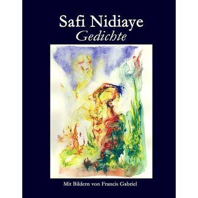 Gedichte, Gebundene Ausgabe von Safi Nidiaye, BoD – Books on Demand, 978-3-8334-7679-2