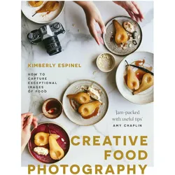 Creative food photography: How to capture exceptional images of food, Ratgeber von Kimberly Espinel