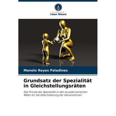Grundsatz der Spezialität in Gleichstellungsräten, Taschenbuch von Manolo Reyes Paladines, Verlag Unser Wissen, 978-620-7-70045-5