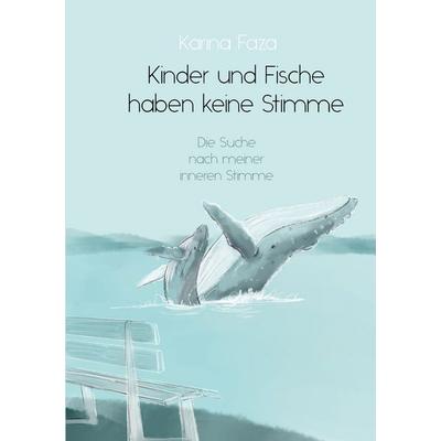 Kinder und Fische haben keine Stimme, Taschenbuch von Karina Faza, BoD – Books on Demand, 978-3-696-76330-5