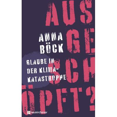 ausgeschöpft?, Gebundene Ausgabe von Anna Böck, Neukirchener Verlagsgesellschaft, 978-3-7615-7065-4
