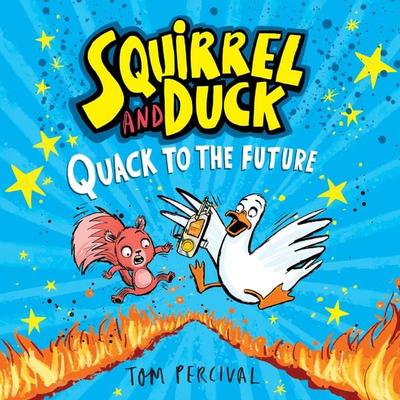 Squirrel and Duck: Quack to the Future - Tom Percival, Audio, 9781526665768