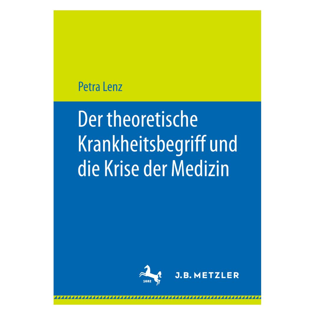 Springer Der theoretische Krankheitsbegriff und die Krise der Medizin (Deutsch, Softcover, Petra Lenz) (55981869)