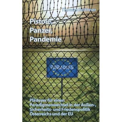 Pistole, Panzer, Pandemie, Taschenbuch von Thomas Roithner, Buchschmiede, 978-3-99129-823-6