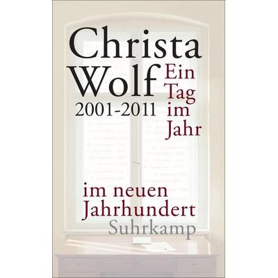 Ein Tag im Jahr im neuen Jahrhundert, Taschenbuch von Christa Wolf, Suhrkamp, 978-3-518-46505-9