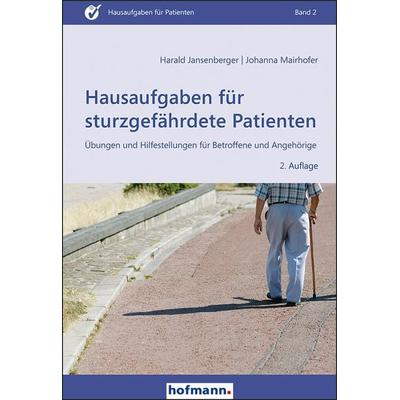 Hausaufgaben für sturzgefährdete Patienten, Taschenbuch von Harald Jansenberger,Johanna Mairhofer, Hofmann-Verlag, 978-3-7780-1422-6