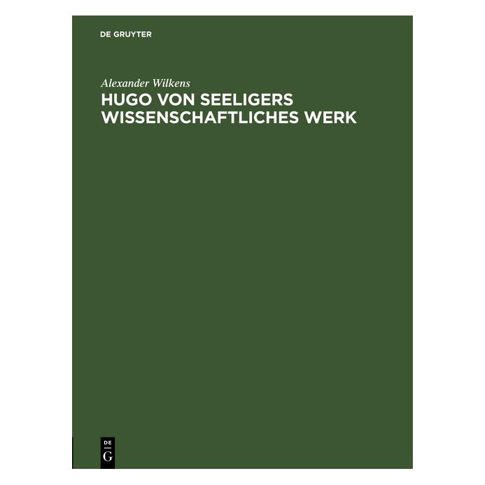 De Gruyter Wilkens:Hugo von Seeligers wissenschaft (Deutsch, Hardcover, Alexander Wilkens) (67826973)