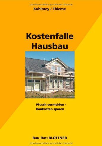Hubertus Kuhlmey - Kostenfalle Hausbau: Pfusch vermeiden - Baukosten sparen - Preis vom 09.10.2026 07:28:09 h