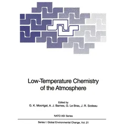 Low-Temperature Chemistry of the Atmosphere, Fachbücher von Geert K. Moortgat, Austin J. Barnes, John R. Sodeau, Georges Le Bras, Georges, J Barnes, Austin/Le Bras