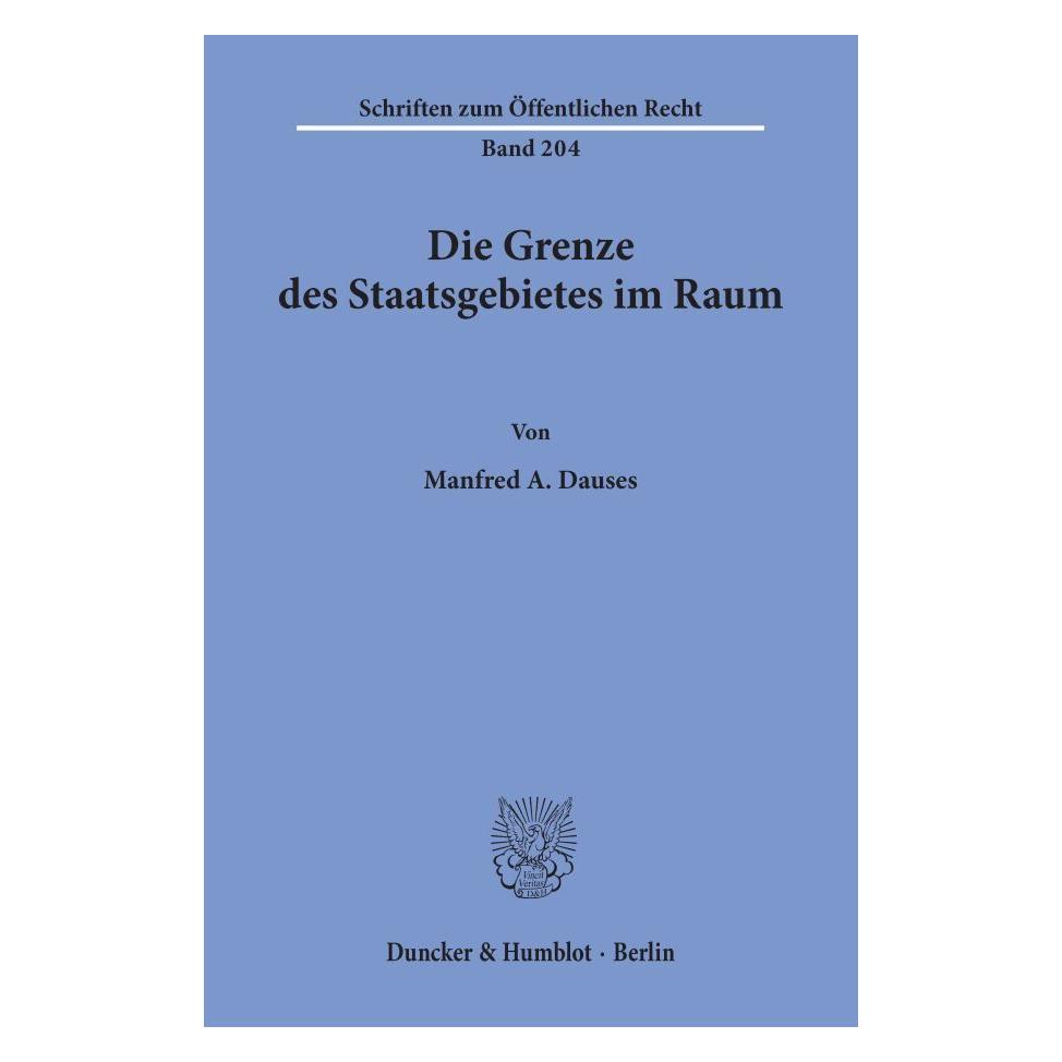 Duncker & Humblot Die Grenze des Staatsgebietes im Raum. (Deutsch, Softcover, Manfred A Dauses) (55340152)