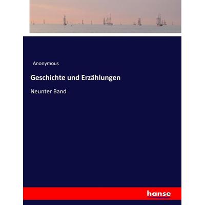 Geschichte und Erzählungen, Taschenbuch von Anonymous, Hansebooks, 978-3-7436-7937-5