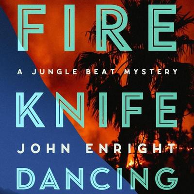 Fire Knife Dancing - John Enright, Audio, 9798337202426