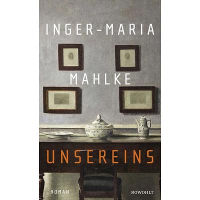 Unsereins, Gebundene Ausgabe von Inger-Maria Mahlke, Rowohlt